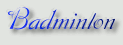 Badminton